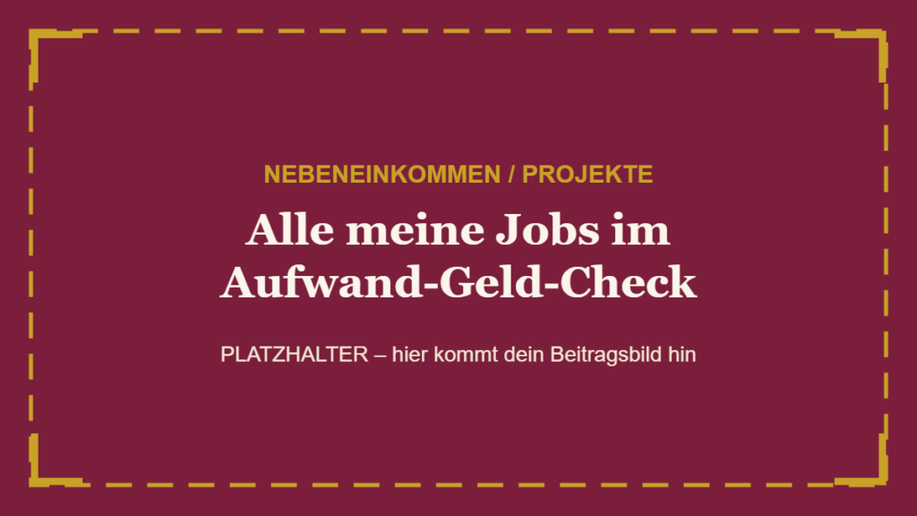 Alle meine Jobs im Aufwand-Geld-Check