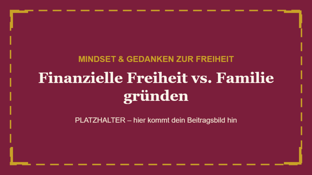 Finanzielle Freiheit vs. Familie gründen