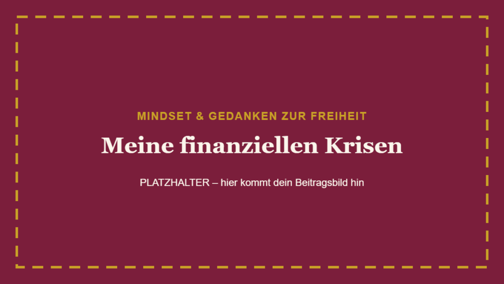 Meine finanziellen Krisen