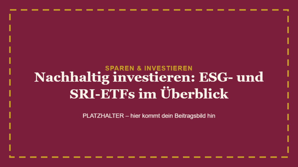 Nachhaltig investieren: ESG- und SRI-ETFs im Überblick