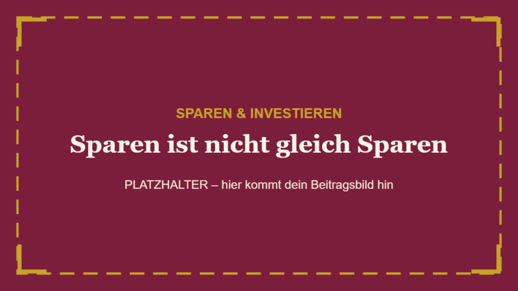 Sparen ist nicht gleich Sparen
