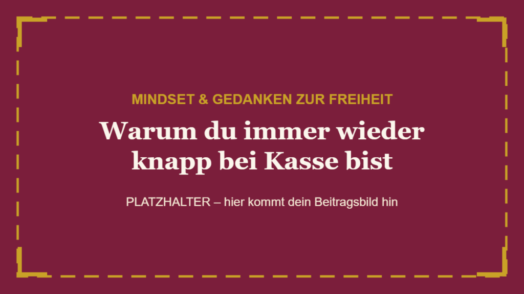 Warum du immer wieder knapp bei Kasse bist