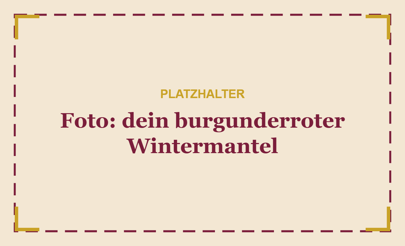 Foto: dein burgunderroter Wintermantel